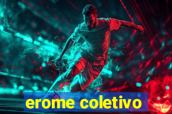 erome coletivo